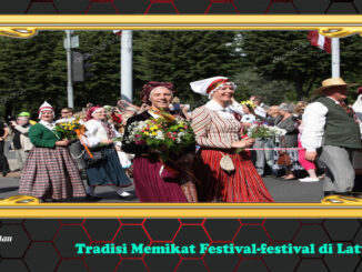 Tradisi Memikat Festival-festival di Latvia