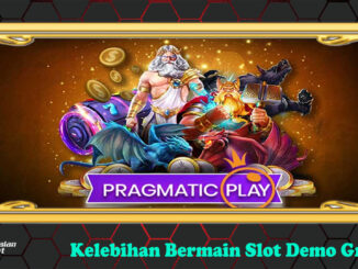 Kelebihan Bermain Slot Demo Gratis