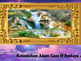 Keindahan Alam Laos & Budaya Asli