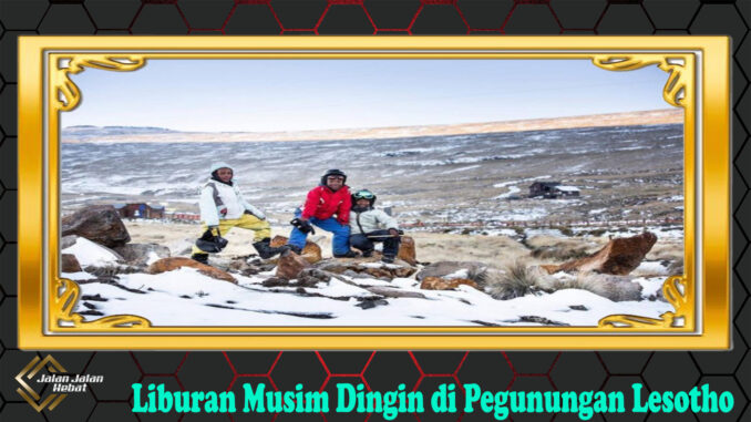 Liburan Musim Dingin di Pegunungan Lesotho