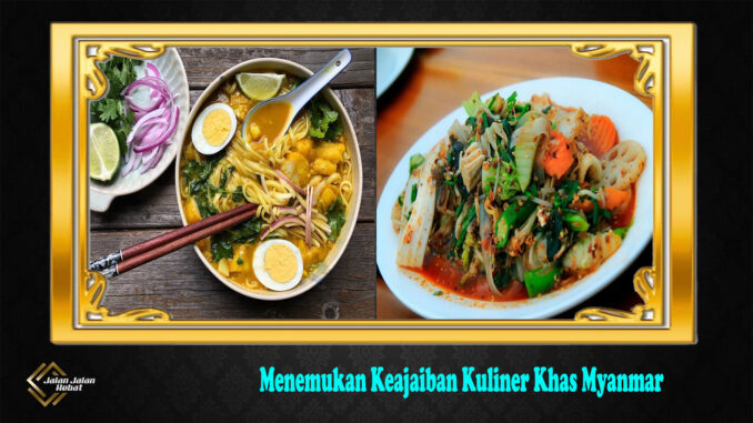 Menemukan Keajaiban Kuliner Khas Myanmar