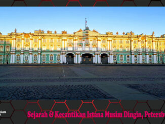 Sejarah & Kecantikan Istana Musim Dingin, Petersburg