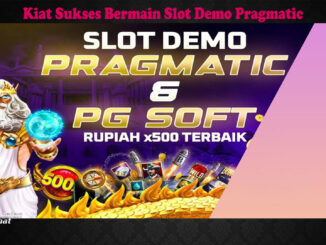 Kiat Sukses Bermain Slot Demo Pragmatic