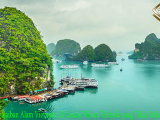 Menikmati Keajaiban Alam Vietnam: 10 Lokasi Wisata Terbaik yang Tidak Boleh Dilewatkan